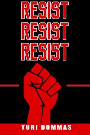RESIST RESIST RESIST de Yuri Dommas