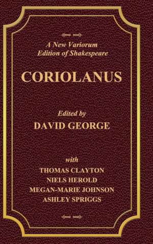 A New Variorum Edition of Shakespeare CORIOLANUS Volume I de David George