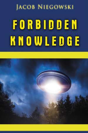 Forbidden Knowledge de Jacob Niegowski