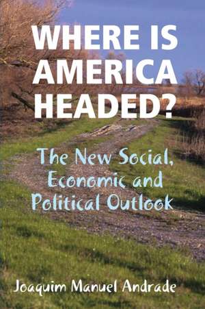 WHERE IS AMERICA HEADED? de Joaquim Manuel Andrade