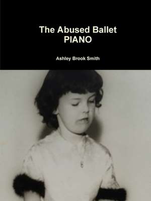 The Abused Ballet PIANO de Ashley Brook Smith