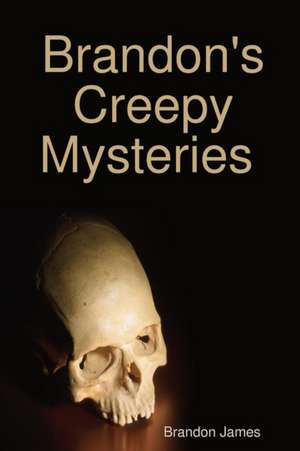 Brandon's Creepy Mysteries de Brandon James