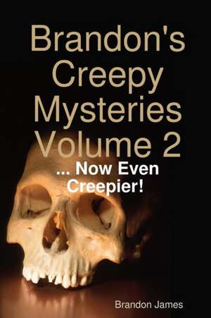 Brandon's Creepy Mysteries Volume 2 de Brandon James