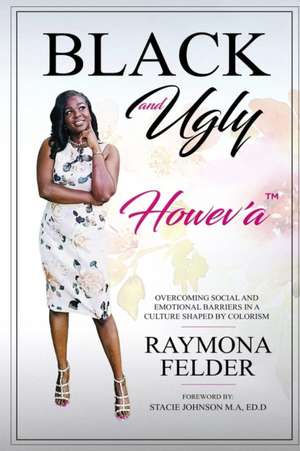 Black and Ugly Howev'A de Raymona Felder