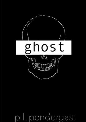 Ghost de P. L. Pendergast