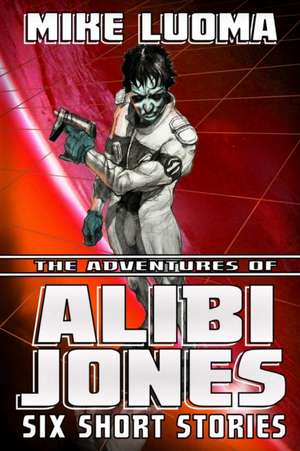 The Adventures of Alibi Jones de Mike Luoma