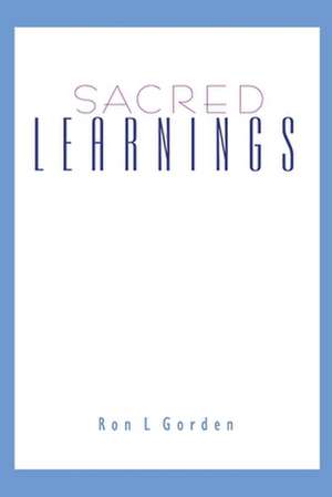 Sacred Learnings - paperback de Ron L Gorden