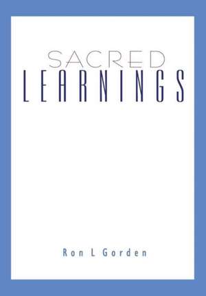 Sacred Learnings de Ron L Gorden