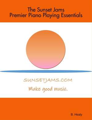 The Sunset Jams Premier Piano Playing Essentials de Bethany Healy