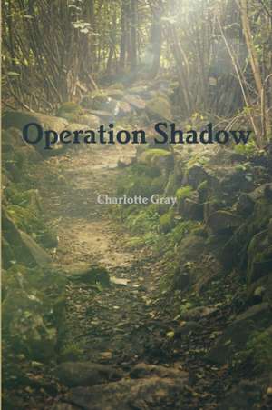 Operation Shadow de Charlotte Gray