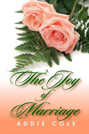 The Joy of Marriage de Addie Cole