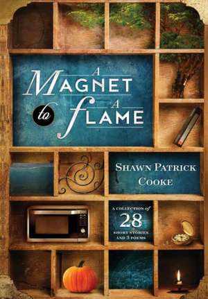 A Magnet to a Flame de Shawn Patrick Cooke