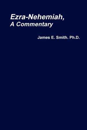 Ezra-Nehemiah, a Commentary de James E. Smith.
