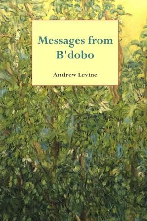 Messages from B'dobo de Andrew Levine