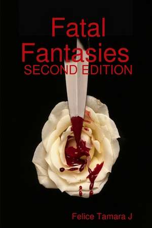 Fatal Fantasies de Felice Tamara J