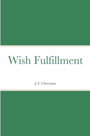 Wish Fulfillment de J. C. Cheesman