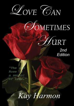 Love Can Sometimes Hurt de Kay Harmon