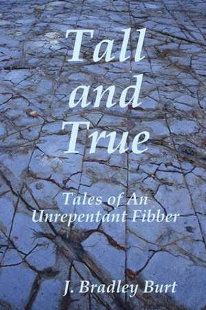 Tall and True de J. Bradley Burt