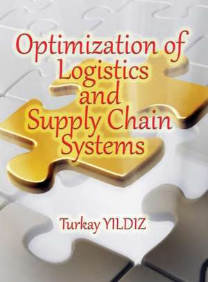 Optimization of Logistics and Supply Chain Systems de Turkay Yildiz