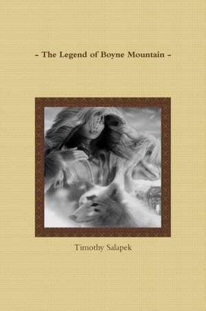 - The Legend of Boyne Mountain - de Timothy Salapek