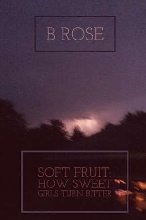 Soft Fruit de B Rose Hendricks