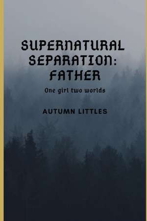 Supernatural Separation de Autumn Littles