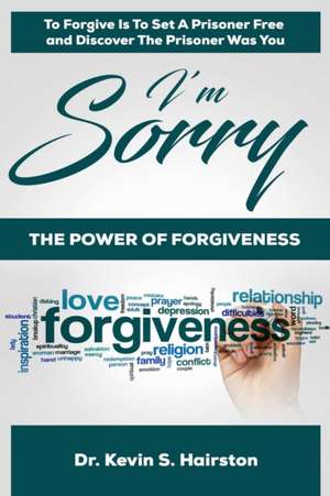 I'm Sorry.....The Power of Forgiveness de Kevin Hairston