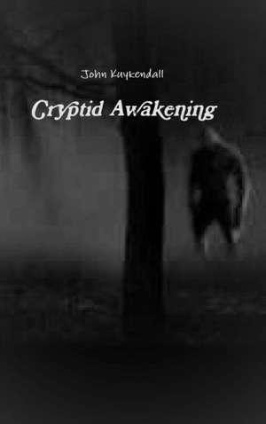 Cryptid Awakening de John Kuykendall