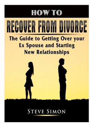 How to Recover from Divorce de Steve Simon