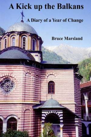 A Kick up the Balkans de Bruce Marsland