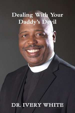 Dealing with Your Daddy's Devil de Ivery White