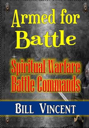 Armed for Battle de Bill Vincent
