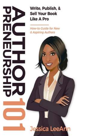 Authorpreneurship 101 de Jessica Leeann