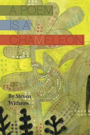 A Poem Is a Chameleon de Steven Withrow