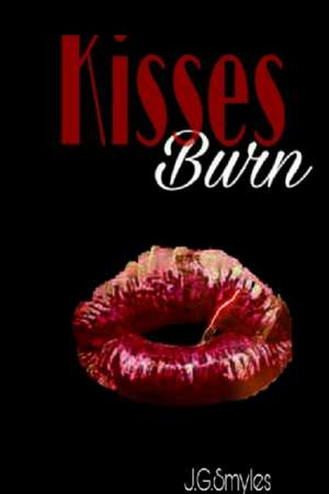 Kisses Burn de Jg Smyles