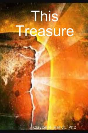 This Treasure de Clayton R. Hall Jr.