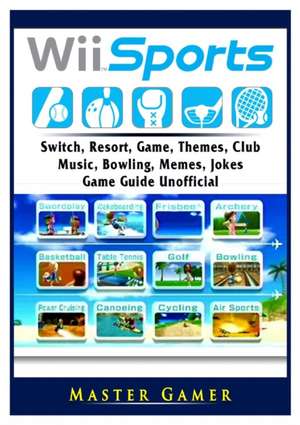 Wii Sports, Wii U, Switch, Resort, Game, Themes, Club, Music, Bowling, Memes, Jokes, Game Guide Unofficial de Master Gamer