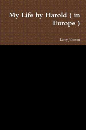 My Life by Harold ( in Europe ) de Larry Johnson