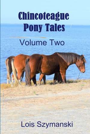 Chincoteague Pony Tales - Volume 2 de Lois Szymanski