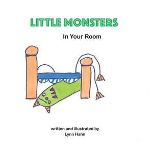 Little Monsters in Your Room de Lynn Hahn