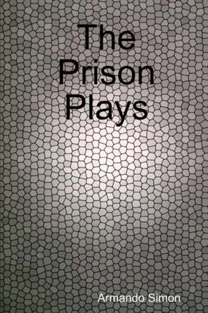 The Prison Plays de Armando Simon