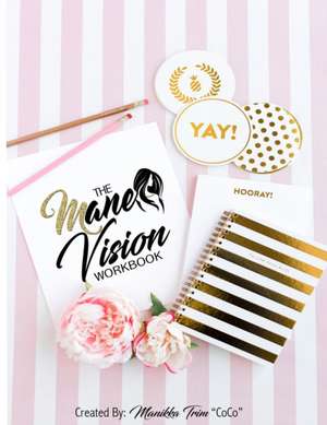 The Mane Vision Workbook de Manikka Trim