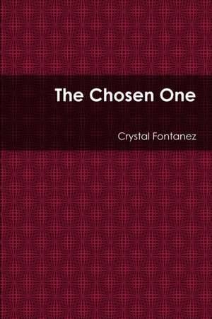 The Chosen One de Crystal Fontanez