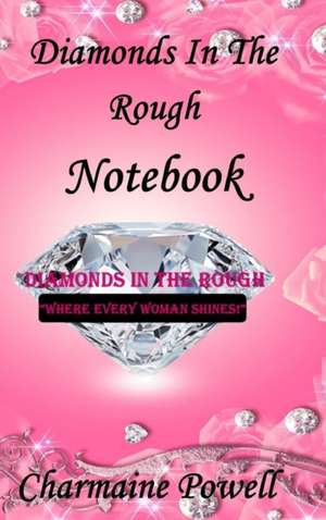 Diamonds In The Rough Notebook de Charmaine Powell