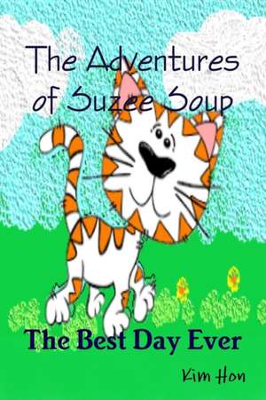 The Adventures of Suzee Soup - The Best Day Ever de Kim Hon