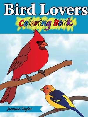 Bird Lovers Coloring Book de Jasmine Taylor