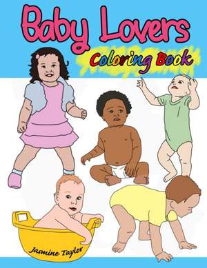 Baby Lovers Coloring Book de Jasmine Taylor