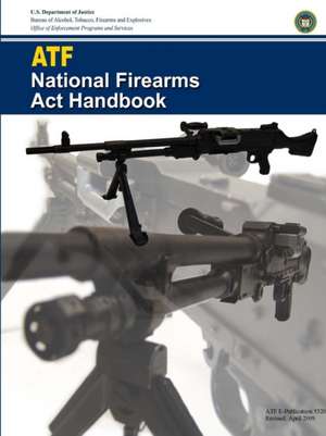 ATF - National Firearms Act Handbook de U. S. Department Of Justice