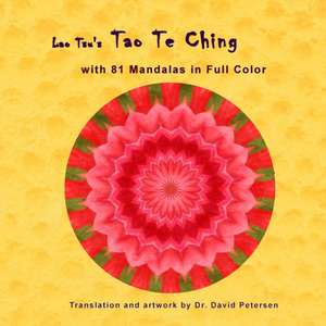 Lao Tsu's Tao Te Ching with 81 Mandalas in Full Color de David Petersen