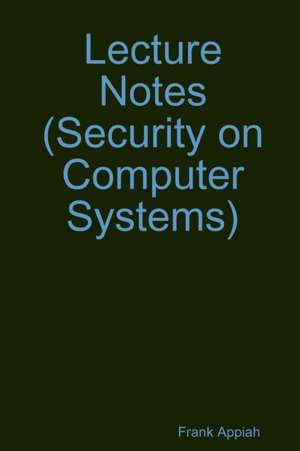 Lecture Notes (Security on Computer Systems) de Frank Appiah